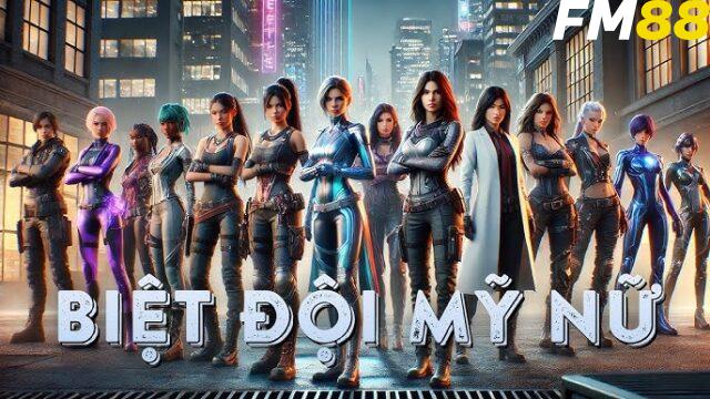 Chơi nổ hũ biệt đội mỹ nữ Fm88