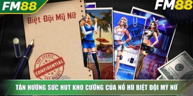 Nổ hũ biệt đội mỹ nữ FM88